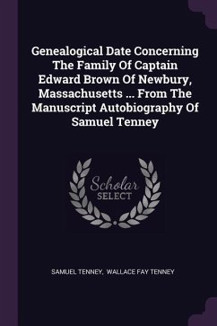 Cover Genealogical Date Concerning The Family Of Captain Edward Brown Of Newbury, Massachusetts ... From The Manuscript Autobiography Of Samuel Tenney