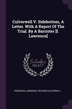 Culverwell V. Sidebottom, A Letter. With A Report Of The Trial. By A Barrister [f. Lawrence]