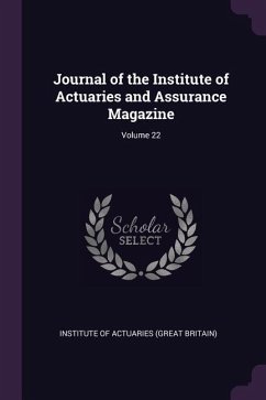 Journal of the Institute of Actuaries and Assurance Magazine; Volume 22