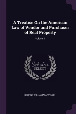 A Treatise On the American Law of Vendor and Purchaser of Real Property; Volume 1