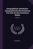 Geographisch-statistisch-topographische Beschreibung Von Dem Kurfürstenthume Baden; Volume 2