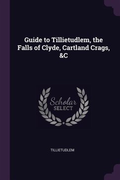 Guide to Tillietudlem, the Falls of Clyde, Cartland Crags, &C
