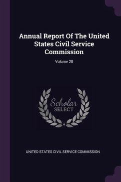 Annual Report Of The United States Civil Service Commission; Volume 28