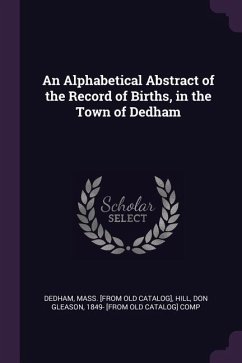 An Alphabetical Abstract of the Record of Births, in the Town of Dedham