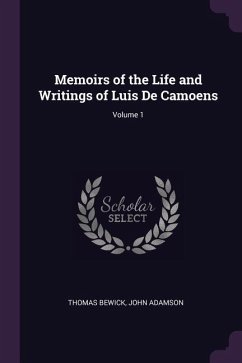 Memoirs of the Life and Writings of Luis De Camoens; Volume 1 - Bewick, Thomas; Adamson, John