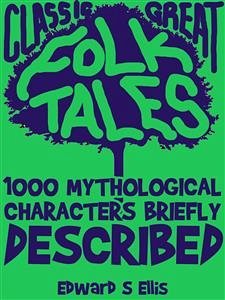 1000 Mythological Characters Briefly Described (eBook, ePUB) - S Ellis, Edward