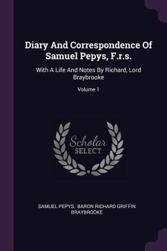Diary And Correspondence Of Samuel Pepys, F.r.s. - Pepys, Samuel