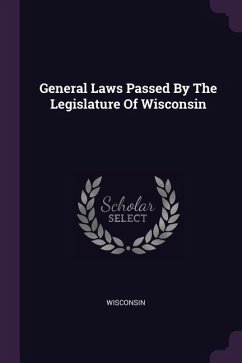 General Laws Passed By The Legislature Of Wisconsin