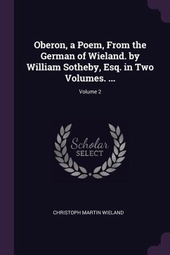 Oberon, a Poem, From the German of Wieland. by William Sotheby, Esq. in Two Volumes. ...; Volume 2