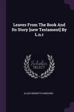 Leaves From The Book And Its Story [new Testament] By L.n.r