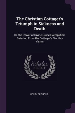 The Christian Cottager's Triumph in Sickness and Death - Clissold, Henry