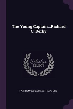 The Young Captain...Richard C. Derby - Hanaford, P a [from Old Catalog]