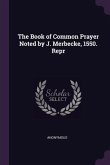 The Book of Common Prayer Noted by J. Merbecke, 1550. Repr