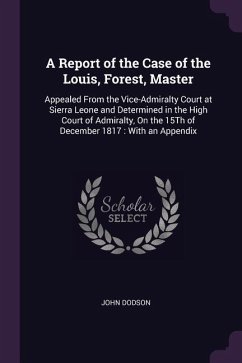 A Report of the Case of the Louis, Forest, Master