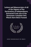 Letters and Manuscripts of all of the Signers of the Declaration of Independence, Extracted From one of the Seventeen Complete Sets Which Have Been Formed