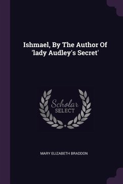 Ishmael, By The Author Of 'lady Audley's Secret'