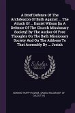 A Brief Defence Of The Archdeacon Of Bath Against ... The Attack Of ... Daniel Wilson [in A Defence Of The Church Missionary Society] By The Author Of Free Thoughts On The Bath Missionary Society And On The Address To That Assembly By ... Josiah