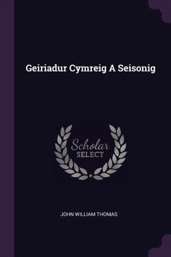 Geiriadur Cymreig A Seisonig - Thomas, John William