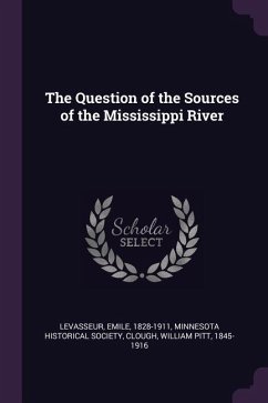 The Question of the Sources of the Mississippi River - Levasseur, Emile; Clough, William Pitt