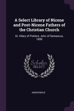 A Select Library of Nicene and Post-Nicene Fathers of the Christian Church