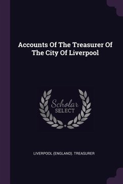 Accounts Of The Treasurer Of The City Of Liverpool