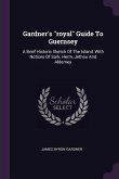 Gardner's "royal" Guide To Guernsey Gardner's "royal" Guide To Guernsey