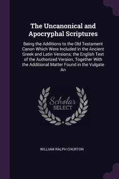 The Uncanonical and Apocryphal Scriptures