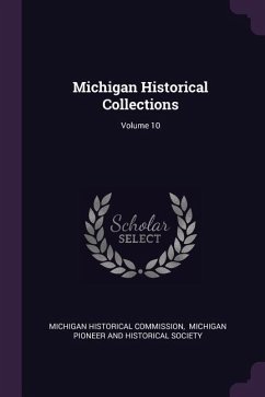 Michigan Historical Collections; Volume 10 - Commission, Michigan Historical