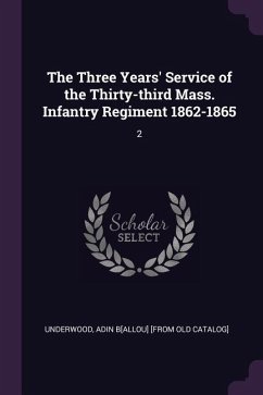 The Three Years' Service of the Thirty-third Mass. Infantry Regiment 1862-1865