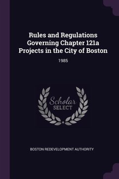 Rules and Regulations Governing Chapter 121a Projects in the City of Boston - Authority, Boston Redevelopment