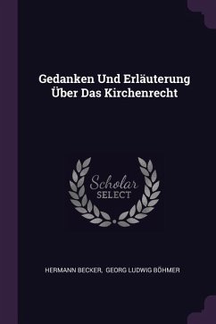 Gedanken Und Erläuterung Über Das Kirchenrecht - Becker, Hermann