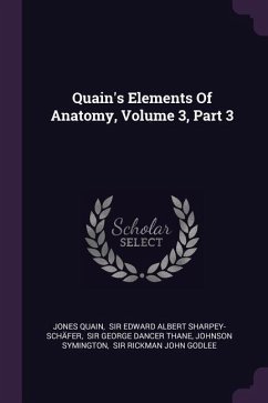 Quain's Elements Of Anatomy, Volume 3, Part 3 - Quain, Jones