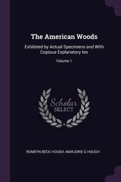 The American Woods - Hough, Romeyn Beck; Hough, Marjorie G