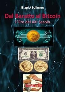 Dal Baratto al Bitcoin. L'Oro del XXI Secolo (eBook, ePUB) - Solimeo, Biagio