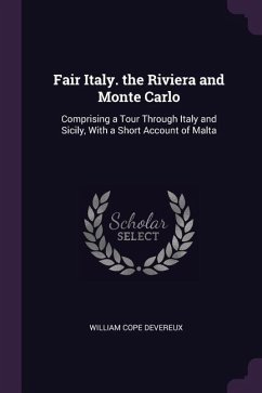 Fair Italy. the Riviera and Monte Carlo - Devereux, William Cope