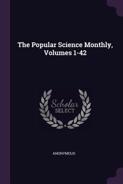 The Popular Science Monthly, Volumes 1-42
