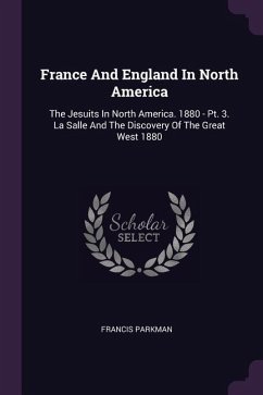 France And England In North America - Parkman, Francis