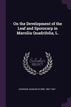 On the Development of the Leaf and Sporocarp in Marsilia Quadrifolia, L. - Johnson, Duncan Starr