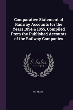 Comparative Statement of Railway Accounts for the Years 1854 & 1855, Compiled From the Published Accounts of the Railway Companies