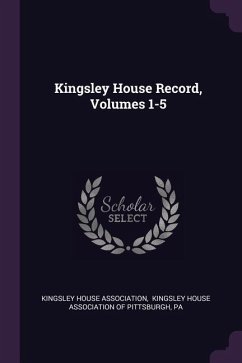 Kingsley House Record, Volumes 1-5 - Association, Kingsley House; Pa