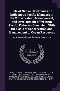 Role of Native Hawaiians and Indigenous Pacific Islanders in the Conservation, Management, and Development of Western Pacific Fisheries Consistent With the Goals of Conservation and Management of Ocean Resources