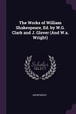 The Works of William Shakespeare, Ed. by W.G. Clark and J. Glover (And W.a. Wright)
