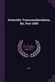 Scientific Transcendentalism, By, Part 1000 Scientific Transcendentalism, By, Part 1000