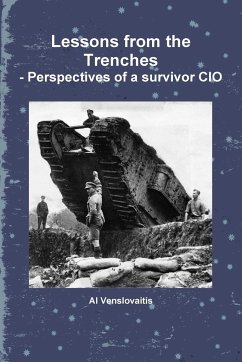 Lessons from the Trenches - Perspectives of a survivor CIO - Venslovaitis, Al