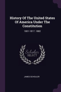 History Of The United States Of America Under The Constitution - Schouler, James