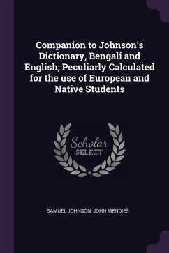 Companion to Johnson's Dictionary, Bengali and English; Peculiarly Calculated for the use of European and Native Students - Johnson, Samuel; Mendies, John