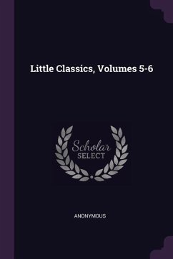 Little Classics, Volumes 5-6 - Anonymous