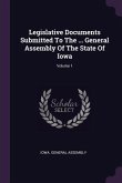 Legislative Documents Submitted To The ... General Assembly Of The State Of Iowa; Volume 1