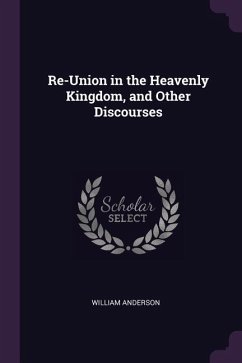 Re-Union in the Heavenly Kingdom, and Other Discourses