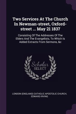 Two Services At The Church In Newman-street, Oxford-street ... May 21 1837 - Irving, Edward